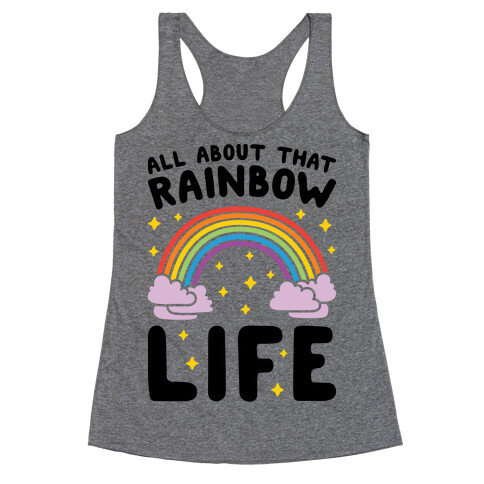 All About That Rainbow Life Racerback Tank Top