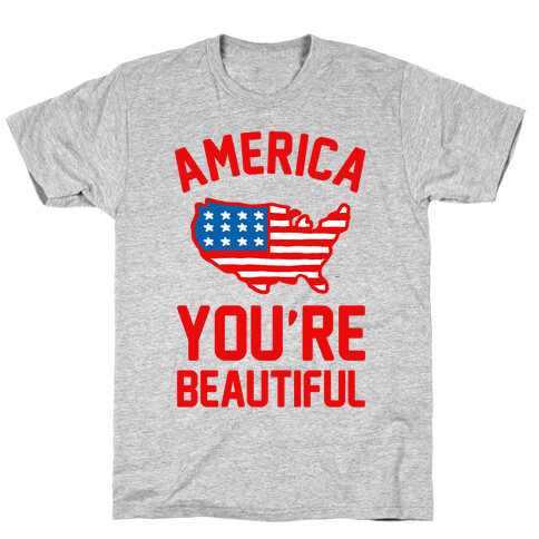 America, You're Beautiful T-Shirt
