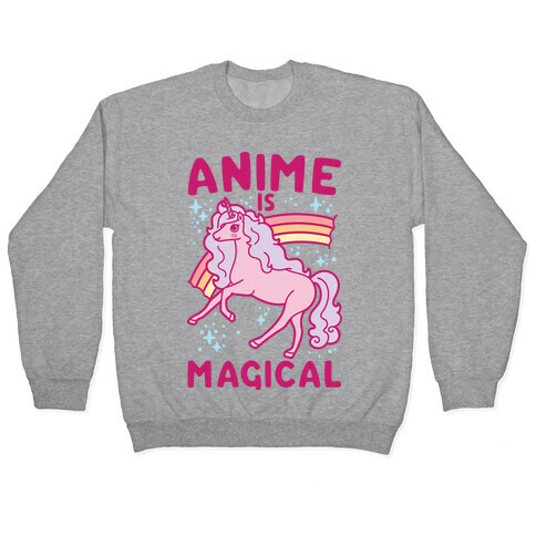 Anime Is Magical Pullover