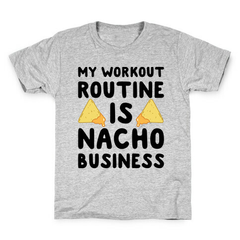 My Workout Routine Is Nacho Business Kids T-Shirt