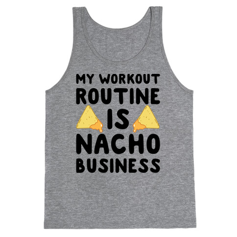 My Workout Routine Is Nacho Business Tank Top