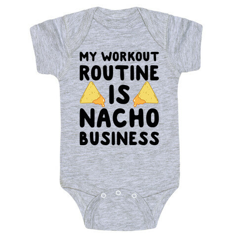 My Workout Routine Is Nacho Business Baby One-Piece