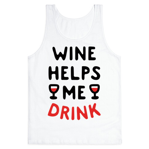 Wine Helps Me Drink Tank Top