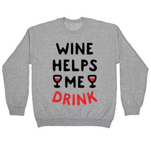 Wine Helps Me Drink Pullover