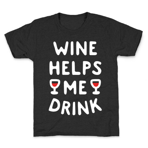 Wine Helps Me Drink Kids T-Shirt