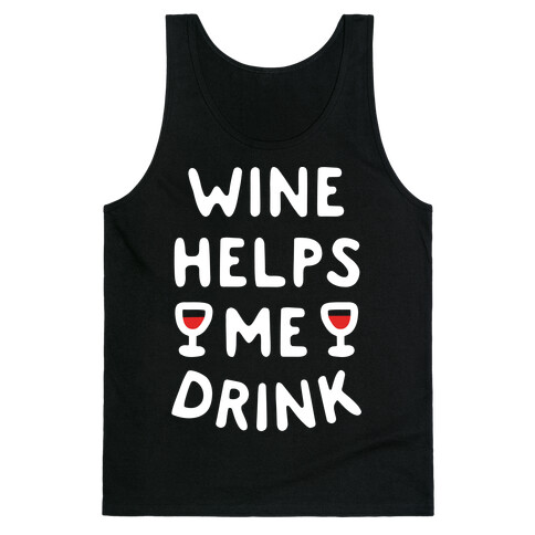 Wine Helps Me Drink Tank Top