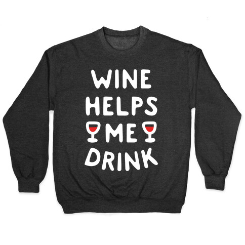 Wine Helps Me Drink Pullover