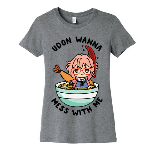 Udon Wanna Mess With Me Womens T-Shirt