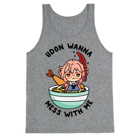 Udon Wanna Mess With Me Tank Top