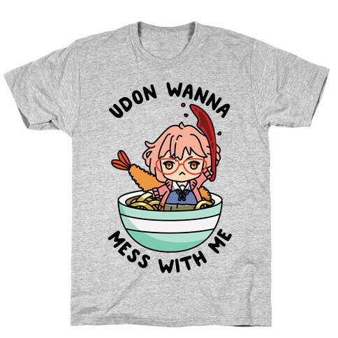 Udon Wanna Mess With Me T-Shirt