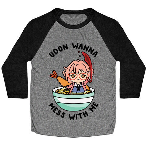 Udon Wanna Mess With Me Baseball Tee