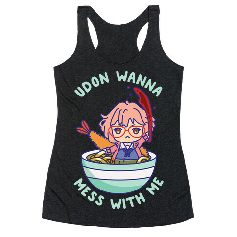 Udon Wanna Mess With Me Racerback Tank Top