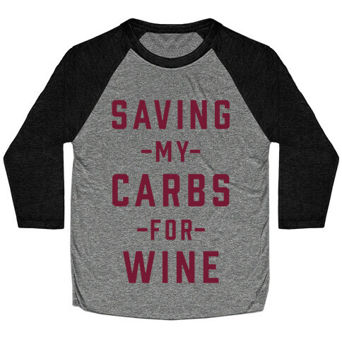 Saving my Carbs for Wine Baseball Tee