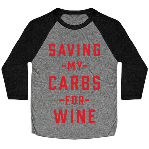 Saving my Carbs for Wine Baseball Tee