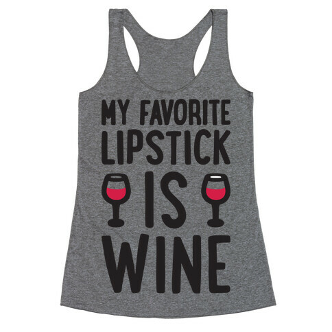 My Favorite Lipstick Is Wine Racerback Tank Top