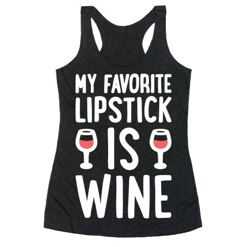 My Favorite Lipstick Is Wine Racerback Tank Top