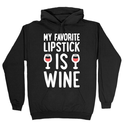 My Favorite Lipstick Is Wine Hooded Sweatshirt