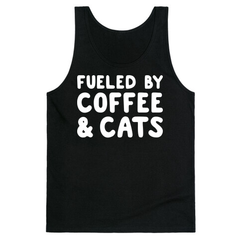 Fueled By Coffee And Cats Tank Top