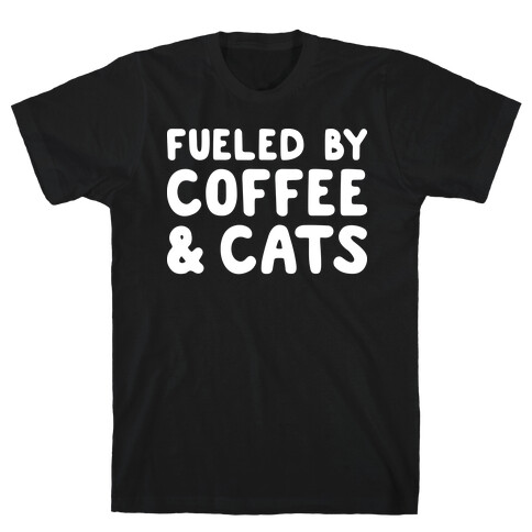 Fueled By Coffee And Cats T-Shirt