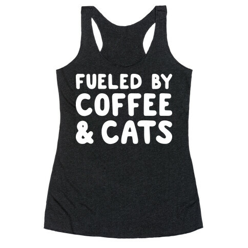 Fueled By Coffee And Cats Racerback Tank Top