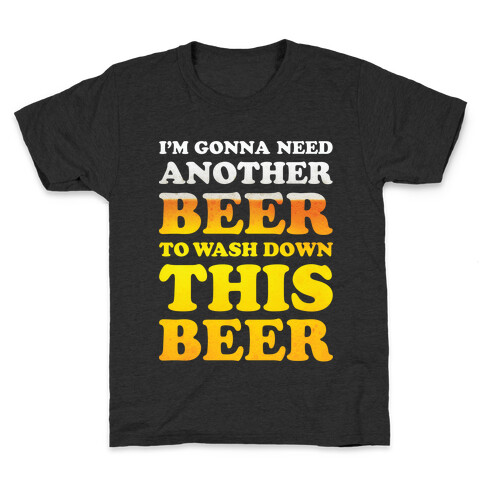 I'm Gonna Need Another Beer Kids T-Shirt