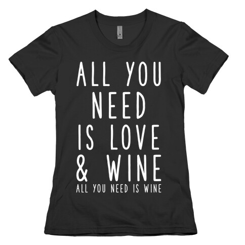 All You Need Is Love & Wine Womens T-Shirt