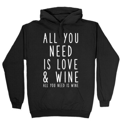 All You Need Is Love & Wine Hooded Sweatshirt