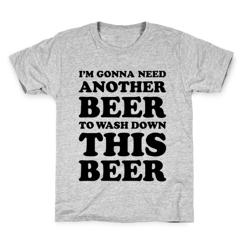 I'm Gonna Need Another Beer Kids T-Shirt