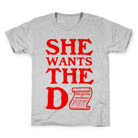 She Wants the D (Declaration of Independence) Kids T-Shirt