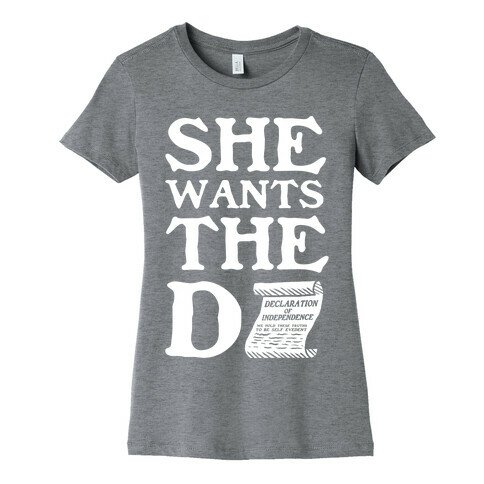 She Wants the Declaration of Independence Womens T-Shirt