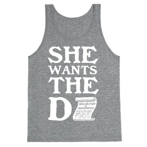 She Wants the Declaration of Independence Tank Top
