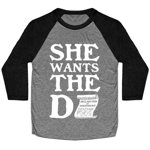 She Wants the Declaration of Independence Baseball Tee