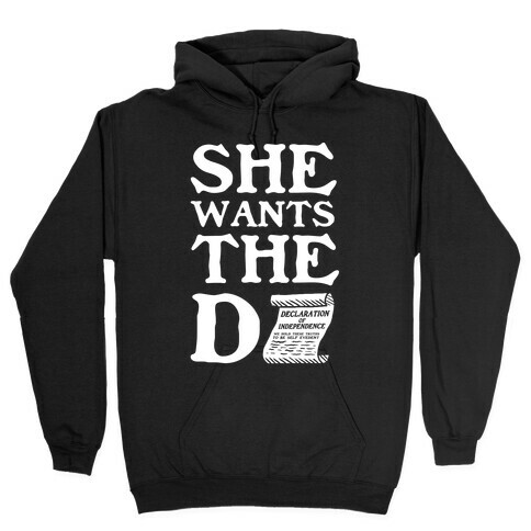 She Wants the Declaration of Independence Hooded Sweatshirt