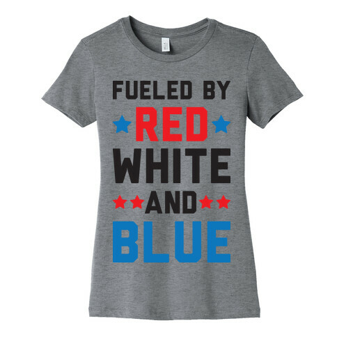 Fueled By Red White And Blue Womens T-Shirt