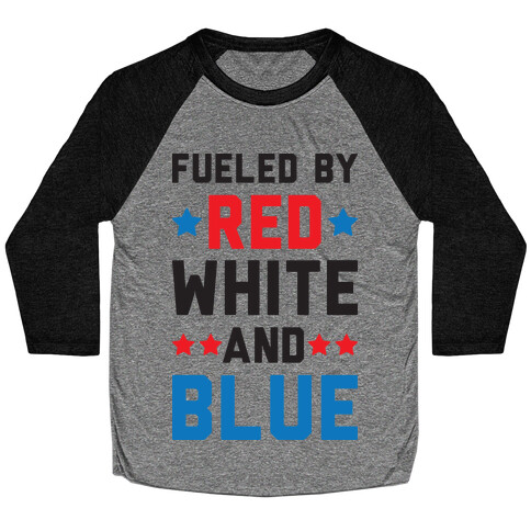 Fueled By Red White And Blue Baseball Tee