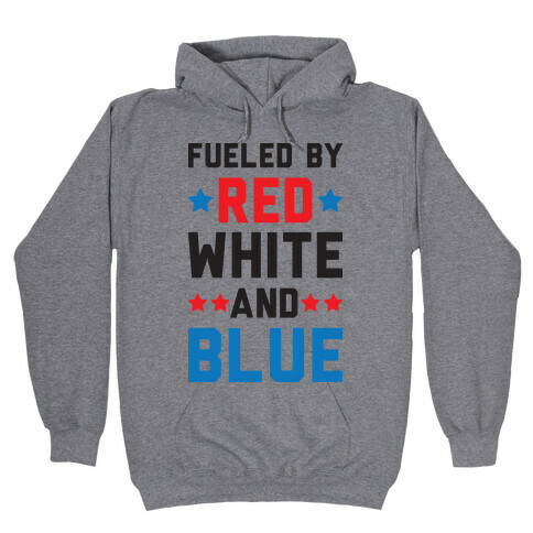 Fueled By Red White And Blue Hooded Sweatshirt
