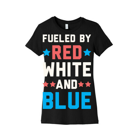 Fueled By Red White And Blue Womens T-Shirt