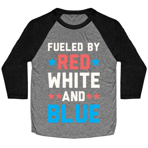 Fueled By Red White And Blue Baseball Tee