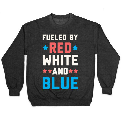 Fueled By Red White And Blue Pullover