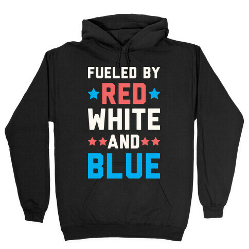 Fueled By Red White And Blue Hooded Sweatshirt