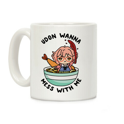 Udon Wanna Mess With Me Coffee Mug