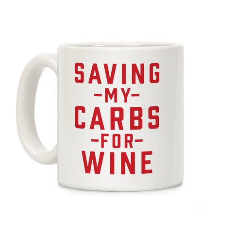 Saving my Carbs for Wine Coffee Mug