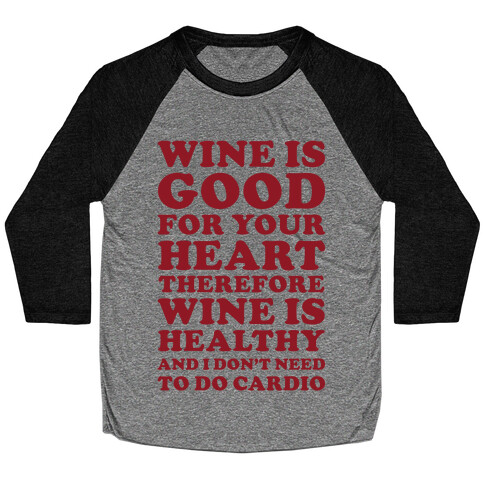 Wine is Good For Your Heart Baseball Tee