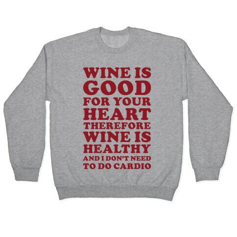 Wine is Good For Your Heart Pullover