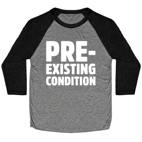  Pre-Existing Condition White Print Baseball Tee