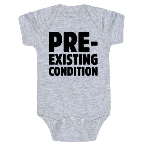 Pre-Existing Condition Baby One-Piece