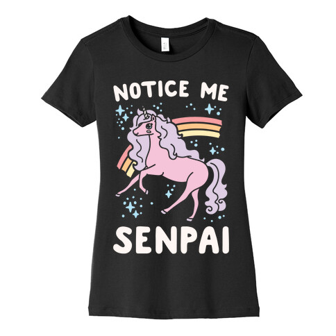 Notice Me Senpai Unicorn White Print Womens T-Shirt