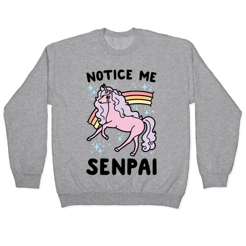 Notice Me Senpai Unicorn Pullover