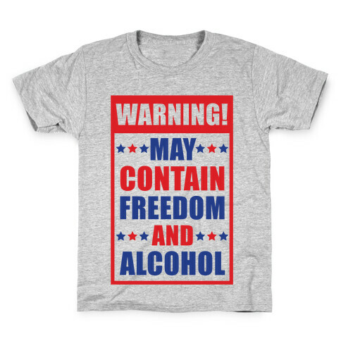 Warning May Contain Freedom and Alcohol Kids T-Shirt