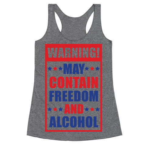 Warning May Contain Freedom and Alcohol Racerback Tank Top